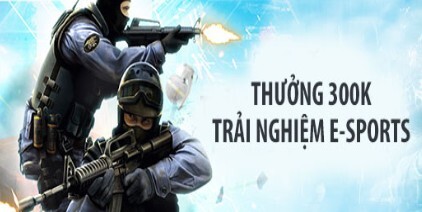 Thưởng 300.000 VND khi tham gia Esports