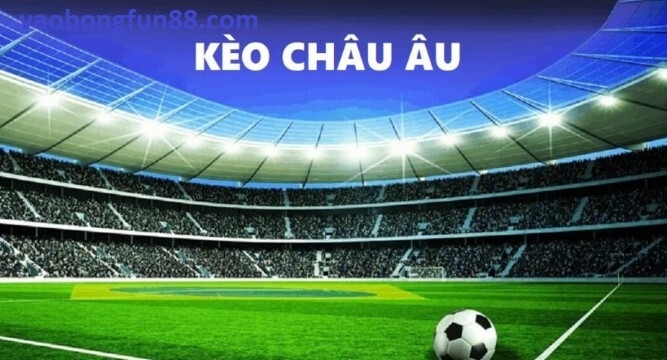 Hướng dẫn Soi Kèo Châu Âu